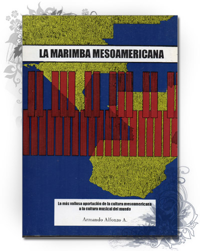 La marimba mesoamericana de Armando Alfonzo Alfonzo